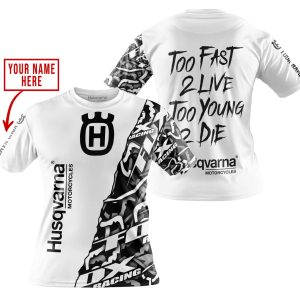 Custom name BraapGirls TOO FAST TO LIVE TOO YOUNG TO DIE – LIMITED EDITION – CUSTOM NAME – HUSQVARNA – WHITE Brands for motocross girls and dirt bike riders ...
